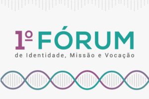 1º Fórum de Identidade Missão e Vocação